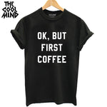 Ok But First Coffee Women T-Shirt