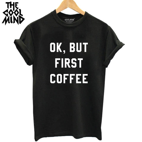 Ok But First Coffee Women T-Shirt