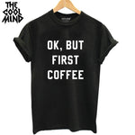 Ok But First Coffee Women T-Shirt