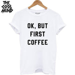 Ok But First Coffee Women T-Shirt
